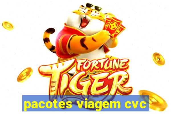 pacotes viagem cvc